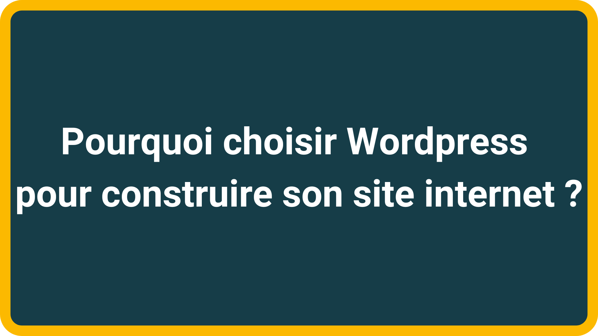 Pourquoi choisir Wordpress pour construire son site internet